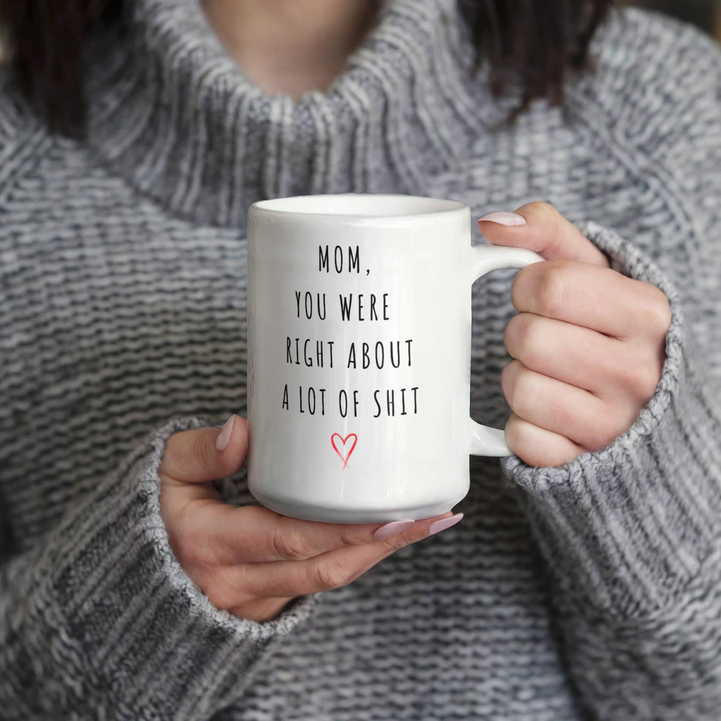 Mom You Were Right Mug