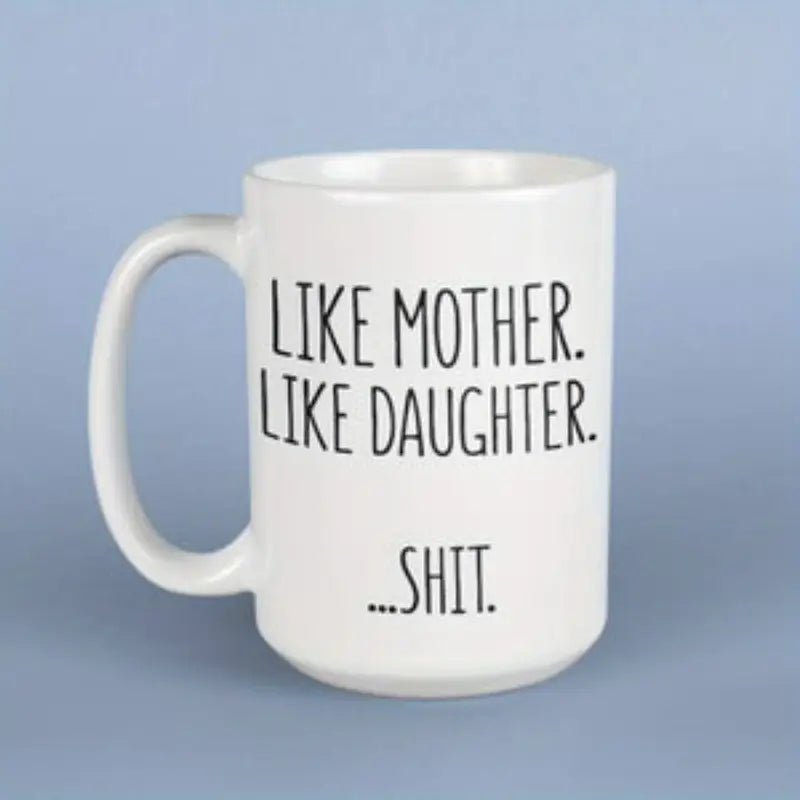 Like Mother Like Daughter Coffee Mug