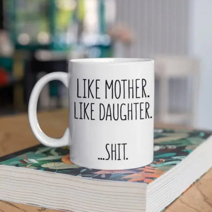 Like Mother Like Daughter Coffee Mug